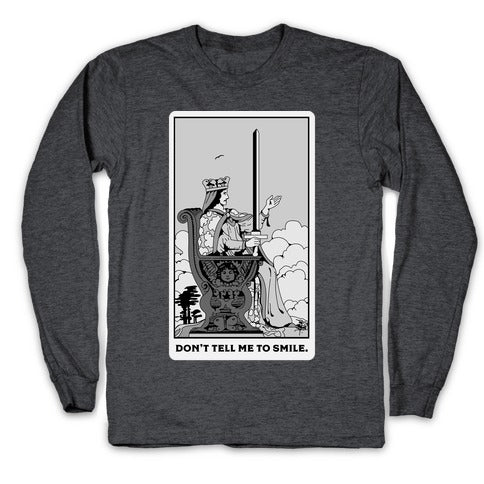 Don't Tell Me To Smile (Queen Of Swords Tarot) Longsleeve Tee