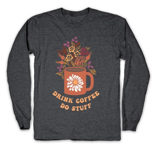 Drink Coffee, Do Stuff Longsleeve Tee