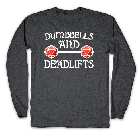 Dumbbells and Deadlifts (DnD Parody) Longsleeve Tee