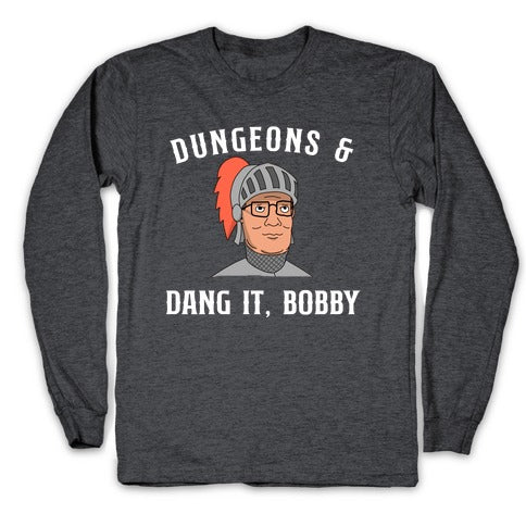 Dungeons & Dang it Bobby Longsleeve Tee