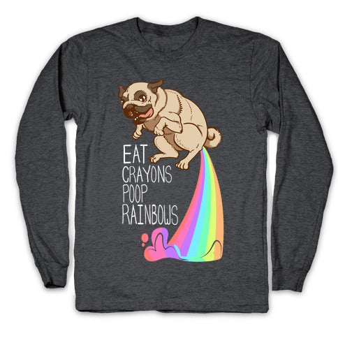 Eat Crayons, Poop Rainbows Longsleeve Tee