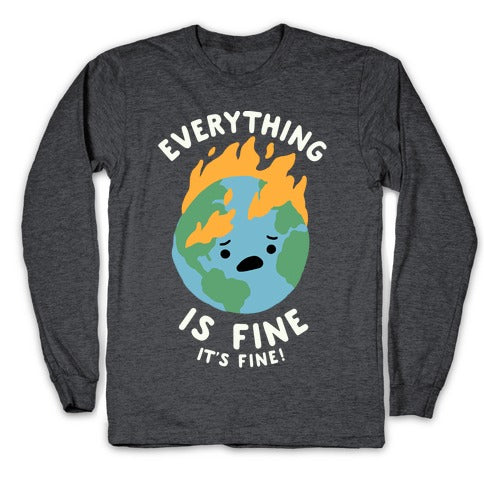 Everything Is Fine It's Fine Longsleeve Tee