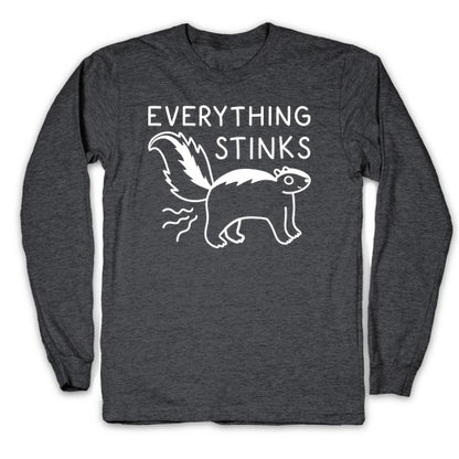 Everything Stinks Skunk Longsleeve Tee