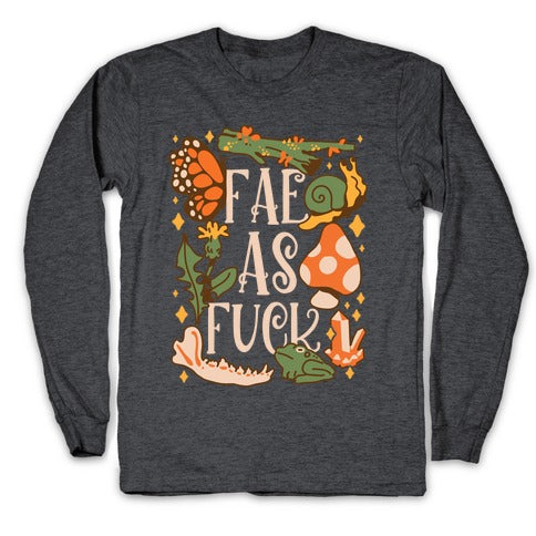 Fae As Fuck Longsleeve Tee