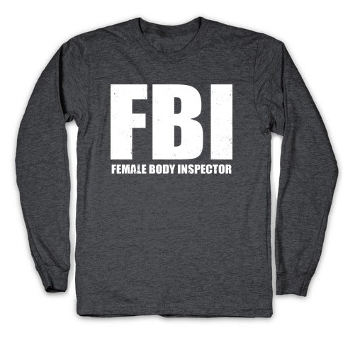 FBI (Female Body Inspector) (Dark) Longsleeve Tee