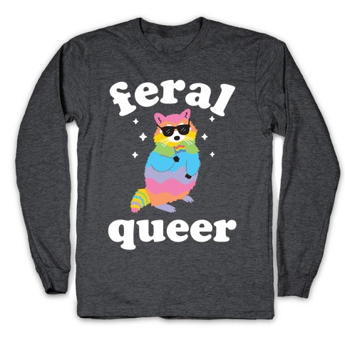 Feral Queer  Longsleeve Tee