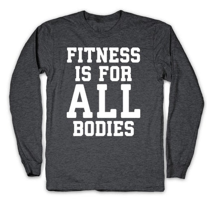 Fitness Is For All Bodies Longsleeve Tee