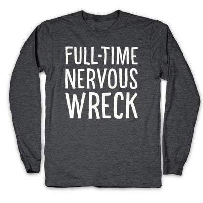 Fulltime Nervous Wreck Longsleeve Tee