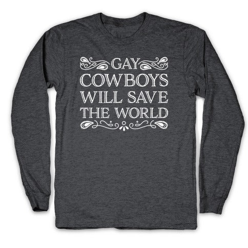 Gay Cowboys Will Save The World Longsleeve Tee