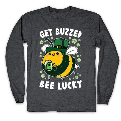 Get Buzzed, Bee Lucky Longsleeve Tee