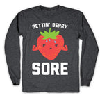 Gettin' Berry Sore Longsleeve Tee