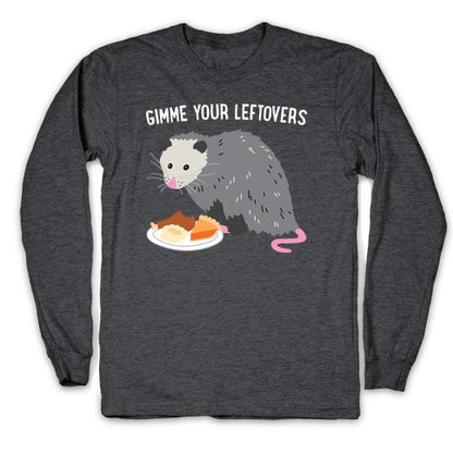Gimme Your Leftovers Possum Longsleeve Tee