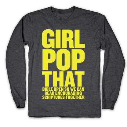 Girl Pop That (Bible Open) Longsleeve Tee