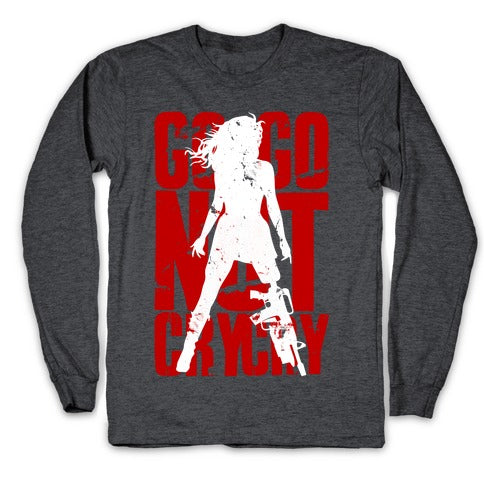 Go Go Not Cry Cry Longsleeve Tee