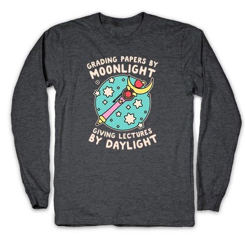 Grading Papers By Moonlight  Longsleeve Tee