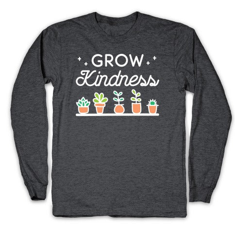 Grow Kindness Longsleeve Tee