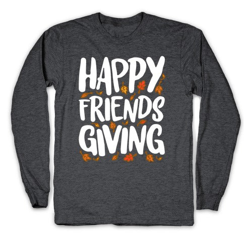 Happy Friendsgiving Longsleeve Tee