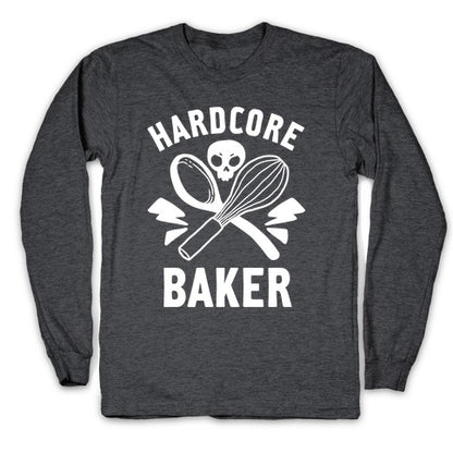 Hardcore Baker Longsleeve Tee