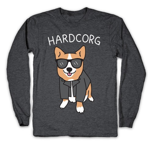 Hardcorg Hardcore Corgi Longsleeve Tee