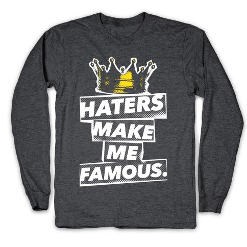 Haters Make Me Famous Longsleeve Tee