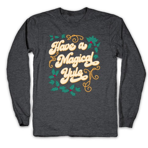 Have A Magical Yule Longsleeve Tee