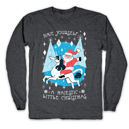 Have Yourself A Majestic Little Christmas Longsleeve Tee