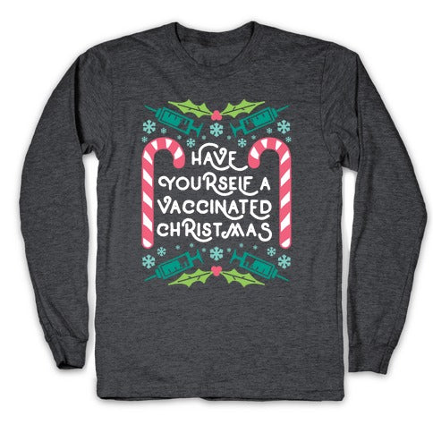 Have Yourself A Vaccinated Christmas Longsleeve Tee