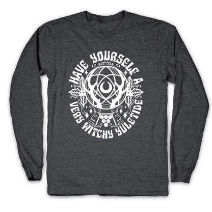 Have Yourself A Very Witchy Yuletide Longsleeve Tee