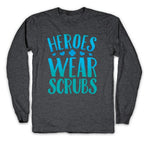 Heroes Wear Scrubs Longsleeve Tee