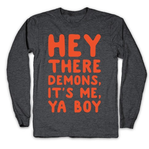 Hey There Demons It's Me Ya Boy White Print Longsleeve Tee