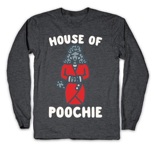 House of Poochie Parody Longsleeve Tee