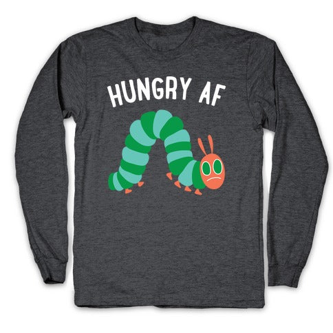Hungry AF Caterpillar Longsleeve Tee