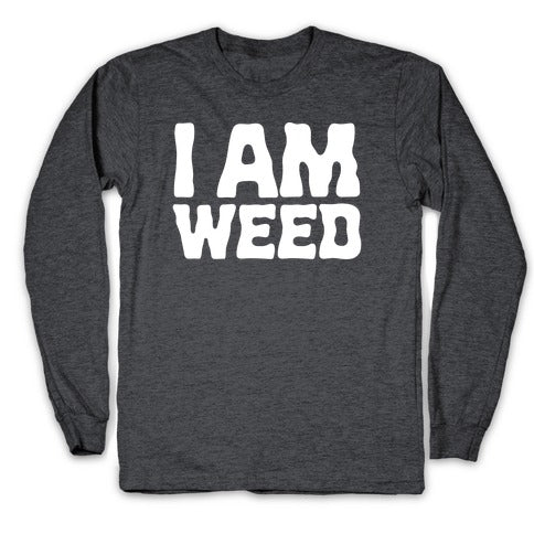 I AM Weed Longsleeve Tee