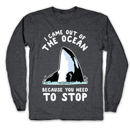 I Came Out of the Ocean Killer Whale Longsleeve Tee
