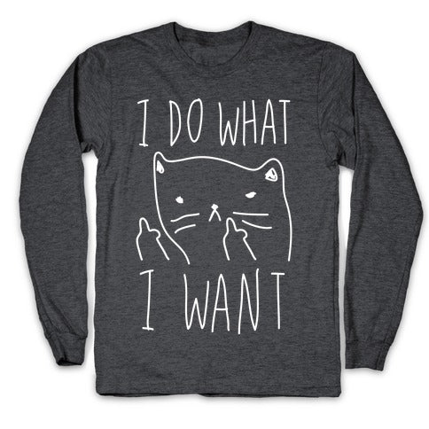 I Do What I Want Cat Longsleeve Tee