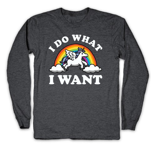 I Do What I Want (Unicorn) Longsleeve Tee