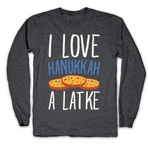 I Love Hanukkah A Latke Parody White Print Longsleeve Tee