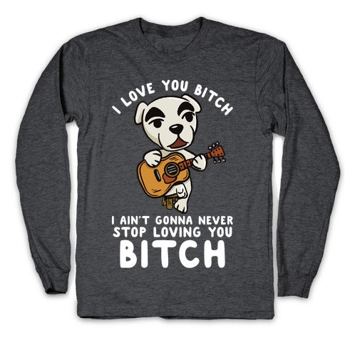 I Love You Bitch K.K. Slider Parody Longsleeve Tee