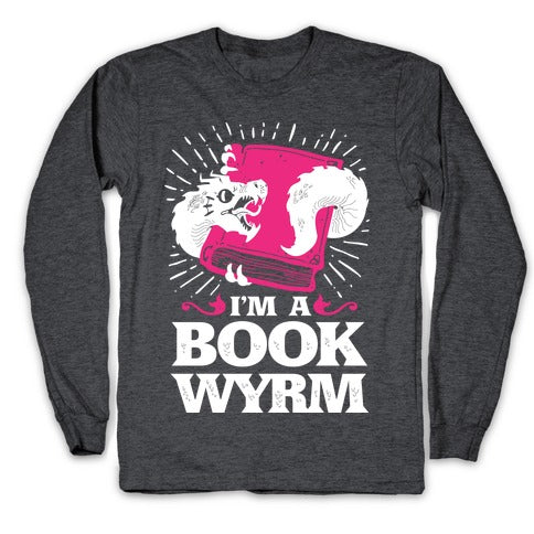 I'm a Book Wyrm Longsleeve Tee