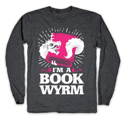 I'm a Book Wyrm Longsleeve Tee