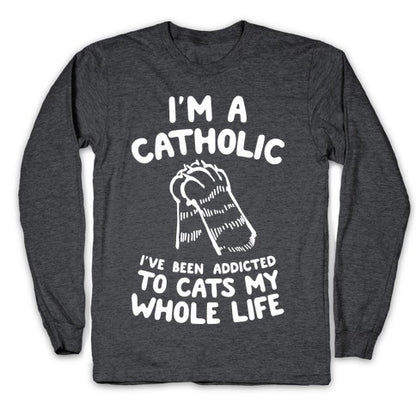 I'm a Catholic Longsleeve Tee