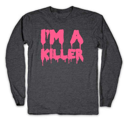 I'm a Killer Longsleeve Tee