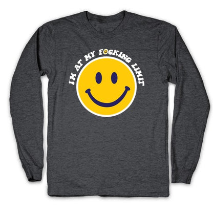I'm At My F*cking Limit Smiley Face Longsleeve Tee