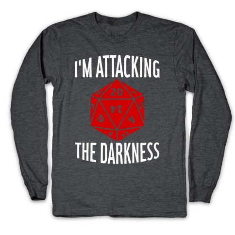I'm Attacking The Darkness Longsleeve Tee