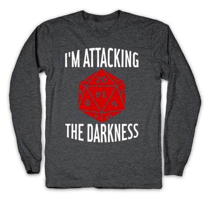 I'm Attacking The Darkness Longsleeve Tee