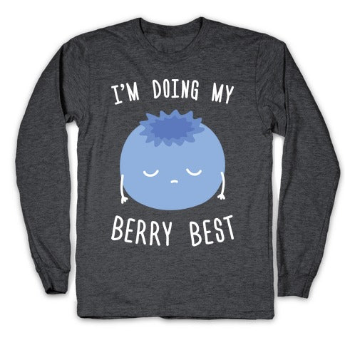 I'm Doing My Berry Best Longsleeve Tee