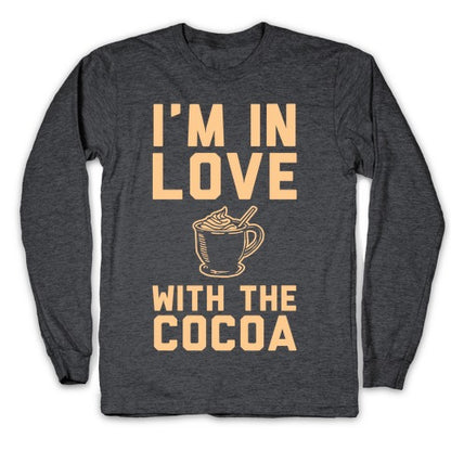 I'm in Love with the Cocoa (hot chocolate) Longsleeve Tee