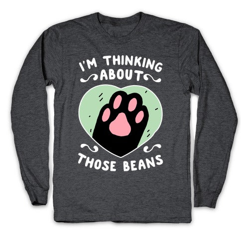 I'm Thinking About Those Beans Longsleeve Tee