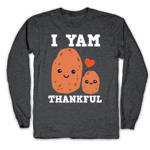 I Yam Thankful Longsleeve Tee