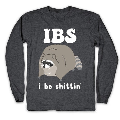 IBS I Be Shittin' Longsleeve Tee